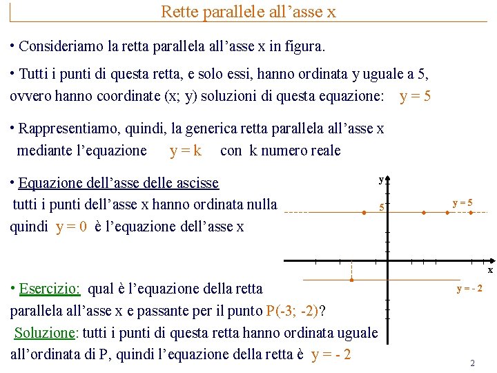 Rette parallele all’asse x • Consideriamo la retta parallela all’asse x in figura. •