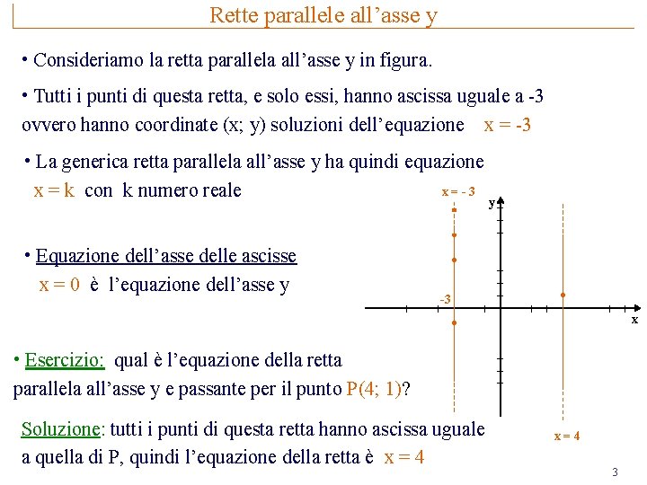 Rette parallele all’asse y • Consideriamo la retta parallela all’asse y in figura. •