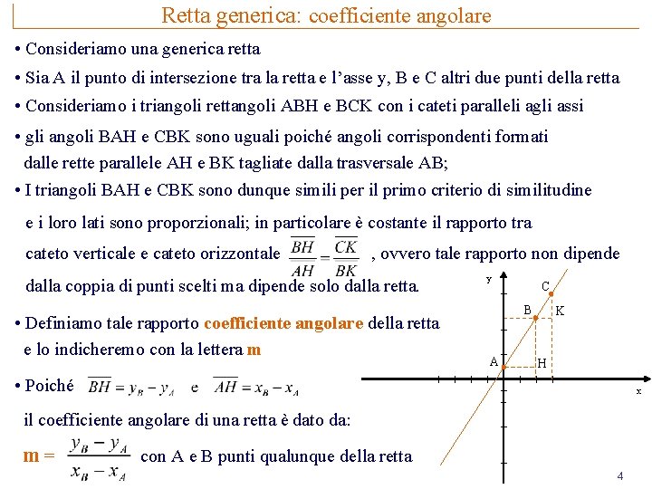 Retta generica: coefficiente angolare • Consideriamo una generica retta • Sia A il punto