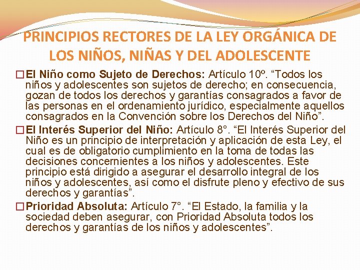 PRINCIPIOS RECTORES DE LA LEY ORGÁNICA DE LOS NIÑOS, NIÑAS Y DEL ADOLESCENTE �El