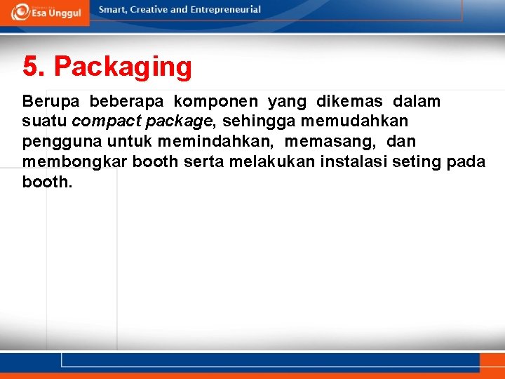 5. Packaging Berupa beberapa komponen yang dikemas dalam suatu compact package, sehingga memudahkan pengguna