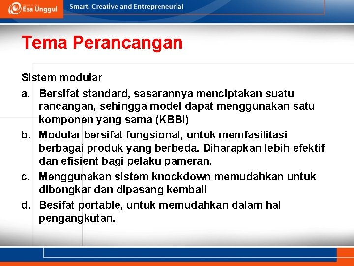 Tema Perancangan Sistem modular a. Bersifat standard, sasarannya menciptakan suatu rancangan, sehingga model dapat