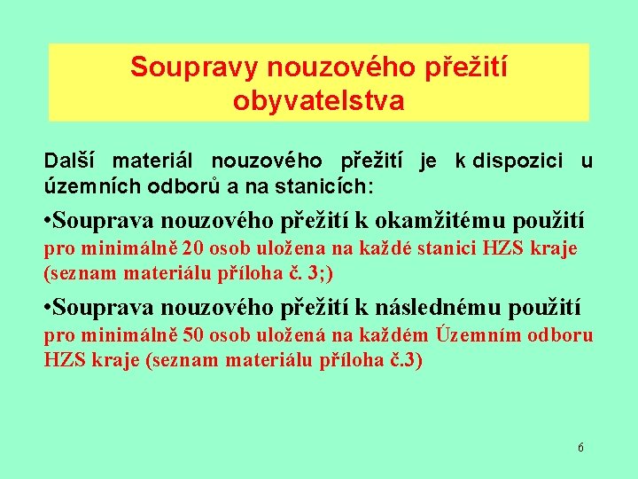 Soupravy nouzového přežití obyvatelstva Další materiál nouzového přežití je k dispozici u územních odborů