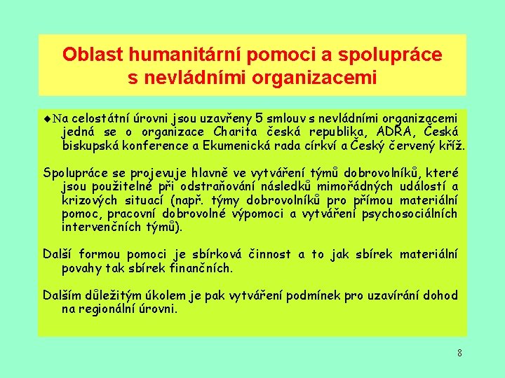 Oblast humanitární pomoci a spolupráce s nevládními organizacemi ¨Na celostátní úrovni jsou uzavřeny 5