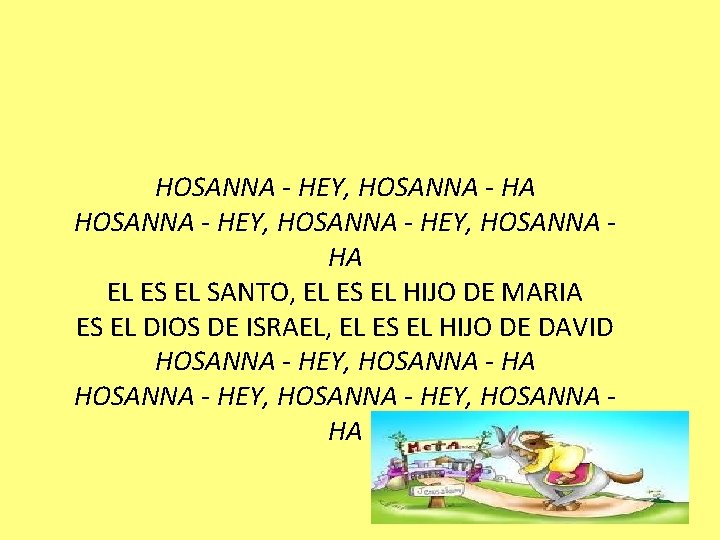 HOSANNA - HEY, HOSANNA - HA HOSANNA - HEY, HOSANNA HA EL ES EL
