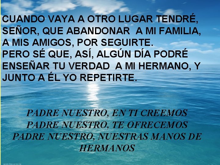 CUANDO VAYA A OTRO LUGAR TENDRÉ, SEÑOR, QUE ABANDONAR A MI FAMILIA, A MIS