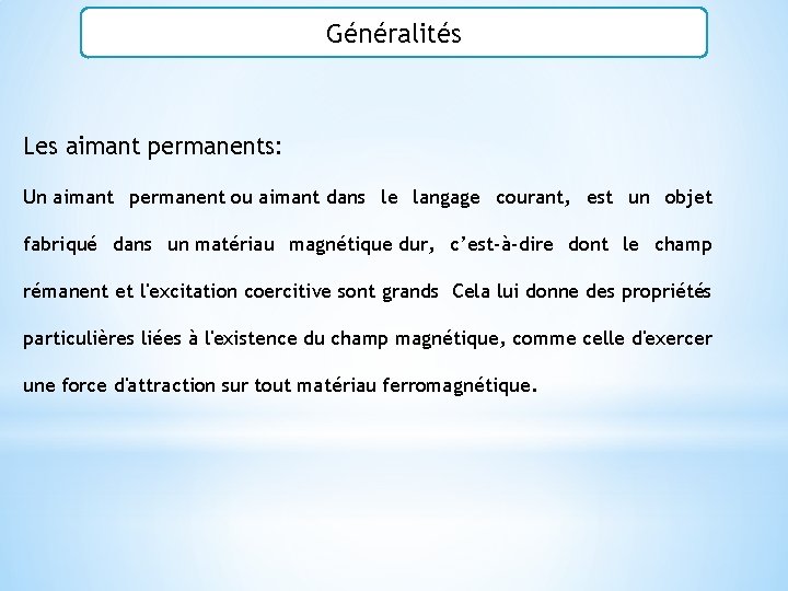 Généralités Les aimant permanents: Un aimant permanent ou aimant dans le langage courant, est