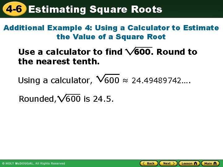 4 -6 Estimating Square Roots Additional Example 4: Using a Calculator to Estimate the