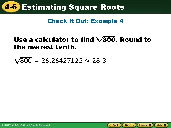 4 -6 Estimating Square Roots Check It Out: Example 4 Use a calculator to