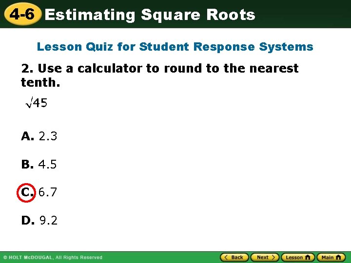 4 -6 Estimating Square Roots Lesson Quiz for Student Response Systems 2. Use a