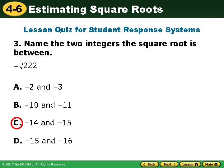 4 -6 Estimating Square Roots Lesson Quiz for Student Response Systems 3. Name the