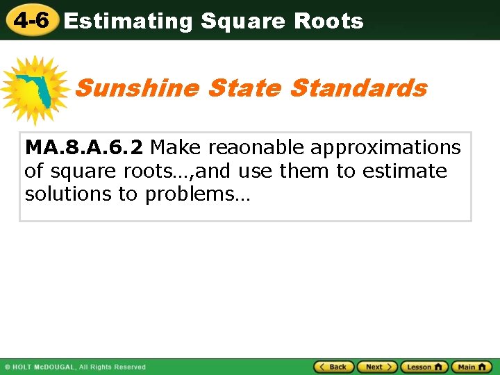 4 -6 Estimating Square Roots Sunshine State Standards MA. 8. A. 6. 2 Make