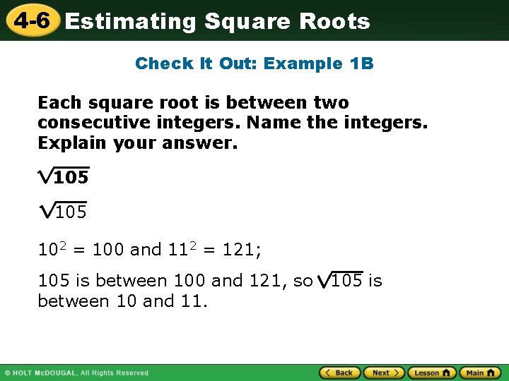 4 -6 Estimating Square Roots Check It Out: Example 1 B Each square root