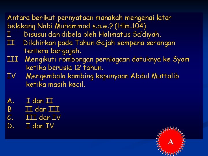 Antara berikut pernyataan manakah mengenai latar belakang Nabi Muhammad s. a. w. ? (Hlm.