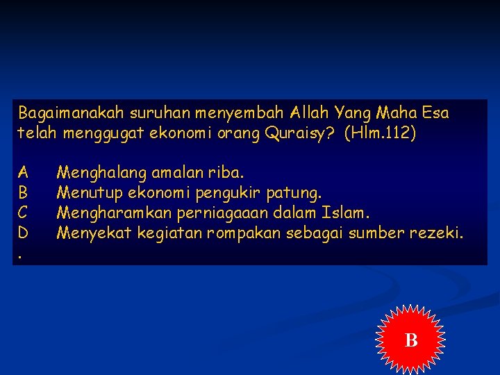 Bagaimanakah suruhan menyembah Allah Yang Maha Esa telah menggugat ekonomi orang Quraisy? (Hlm. 112)