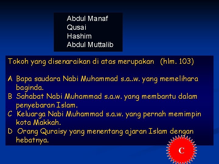 Abdul Manaf Qusai Hashim Abdul Muttalib Tokoh yang disenaraikan di atas merupakan (hlm. 103)