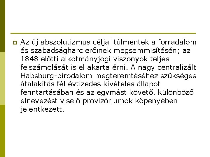 p Az új abszolutizmus céljai túlmentek a forradalom és szabadságharc erőinek megsemmisítésén; az 1848