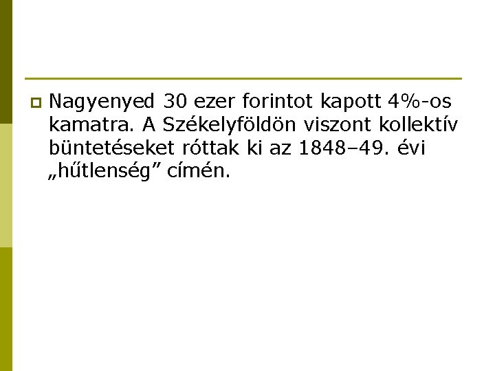 p Nagyenyed 30 ezer forintot kapott 4%-os kamatra. A Székelyföldön viszont kollektív büntetéseket róttak