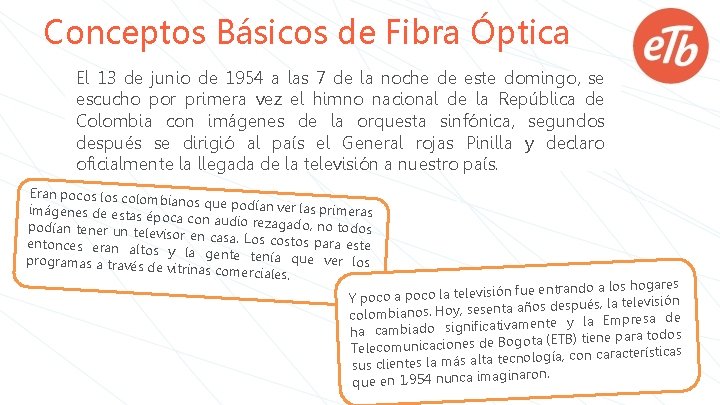 Conceptos Básicos de Fibra Óptica El 13 de junio de 1954 a las 7