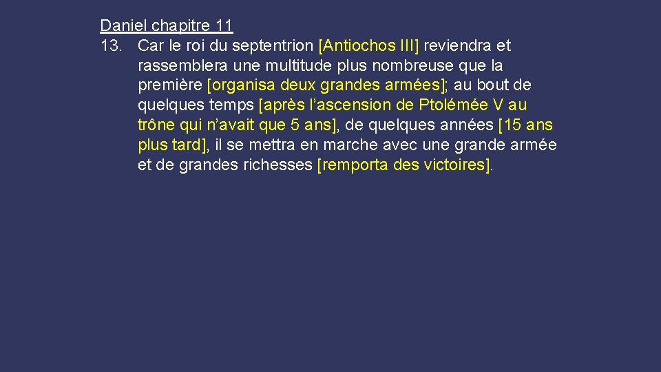 Daniel chapitre 11 13. Car le roi du septentrion [Antiochos III] reviendra et rassemblera