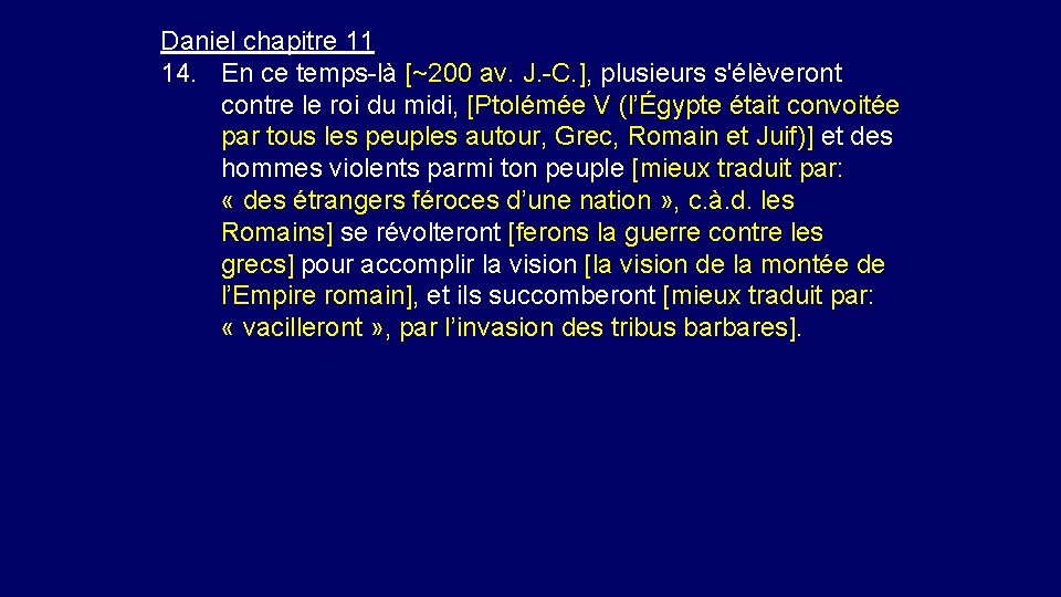 Daniel chapitre 11 14. En ce temps-là [~200 av. J. -C. ], plusieurs s'élèveront