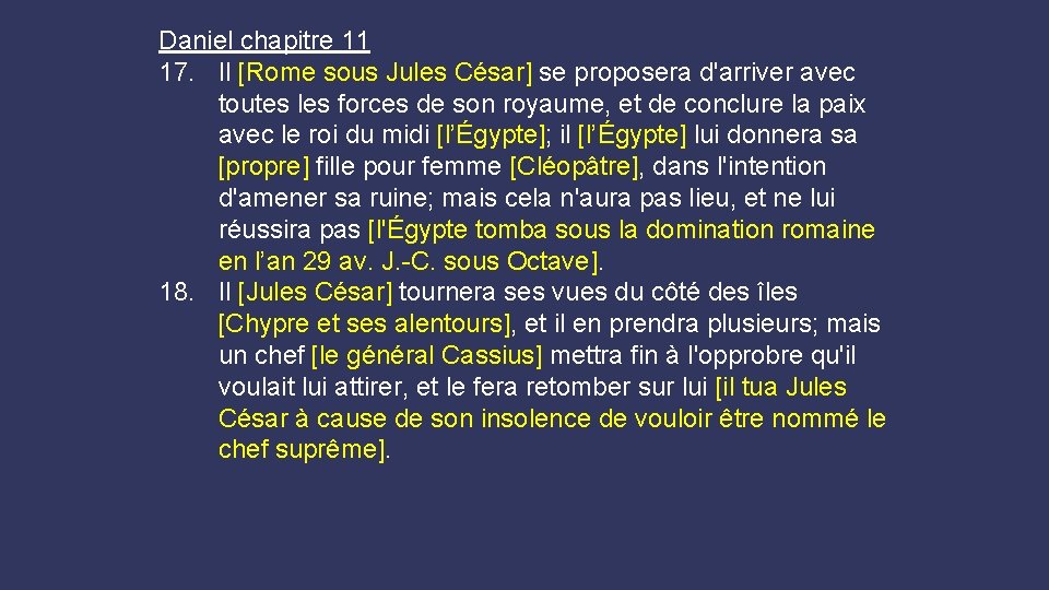 Daniel chapitre 11 17. Il [Rome sous Jules César] se proposera d'arriver avec toutes