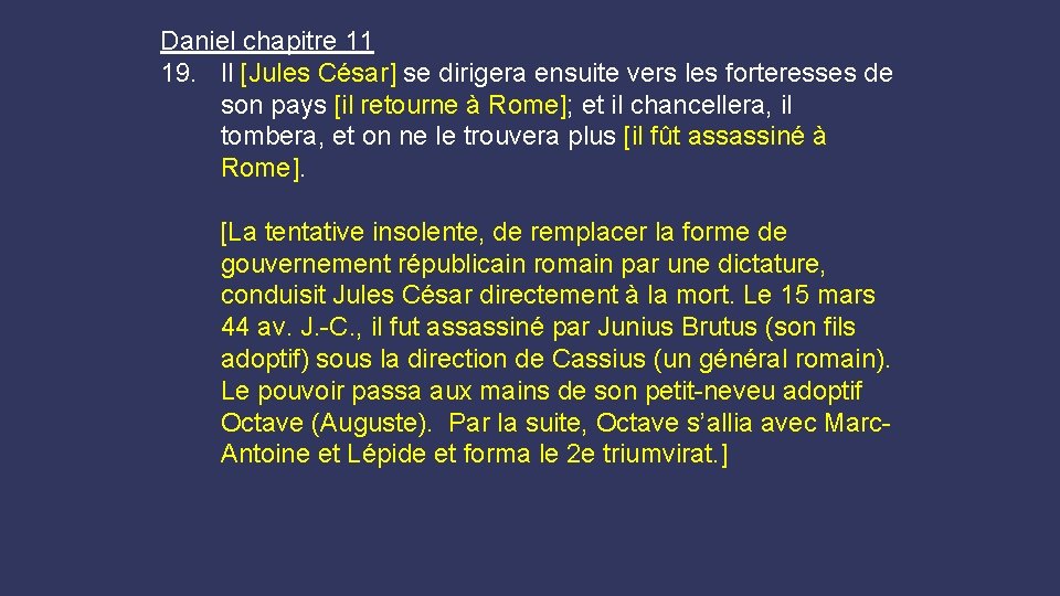 Daniel chapitre 11 19. Il [Jules César] se dirigera ensuite vers les forteresses de