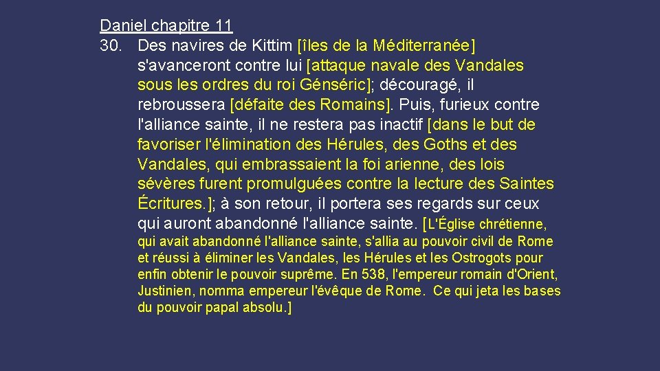 Daniel chapitre 11 30. Des navires de Kittim [îles de la Méditerranée] s'avanceront contre