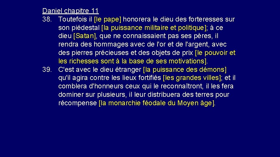 Daniel chapitre 11 38. Toutefois il [le pape] honorera le dieu des forteresses sur