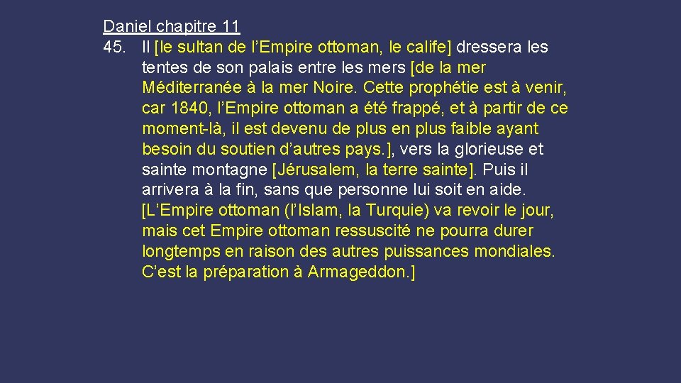 Daniel chapitre 11 45. Il [le sultan de l’Empire ottoman, le calife] dressera les