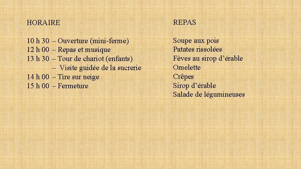 HORAIRE REPAS 10 h 30 – Ouverture (mini-ferme) 12 h 00 – Repas et