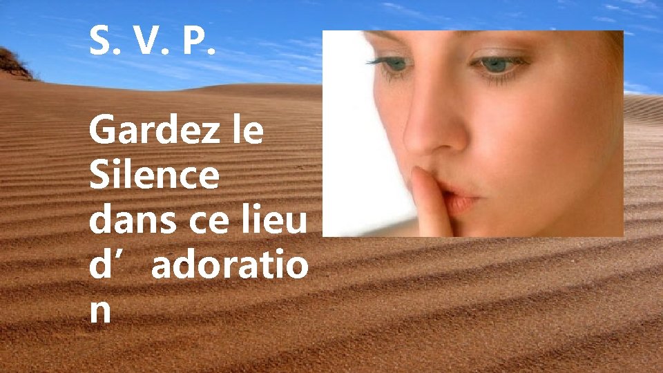 S. V. P. Gardez le Silence dans ce lieu d’adoratio n 