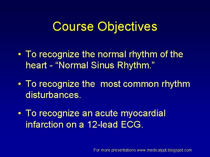Course Objectives • To recognize the normal rhythm of the heart - “Normal Sinus Course Objectives • To recognize the normal rhythm of the heart - “Normal Sinus