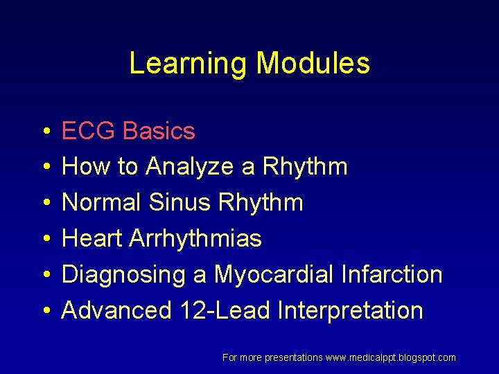 Learning Modules • • • ECG Basics How to Analyze a Rhythm Normal Sinus Learning Modules • • • ECG Basics How to Analyze a Rhythm Normal Sinus