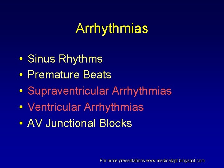 Arrhythmias • • • Sinus Rhythms Premature Beats Supraventricular Arrhythmias Ventricular Arrhythmias AV Junctional Arrhythmias • • • Sinus Rhythms Premature Beats Supraventricular Arrhythmias Ventricular Arrhythmias AV Junctional