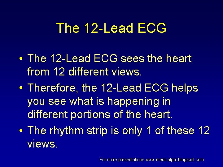 The 12 -Lead ECG • The 12 -Lead ECG sees the heart from 12 The 12 -Lead ECG • The 12 -Lead ECG sees the heart from 12