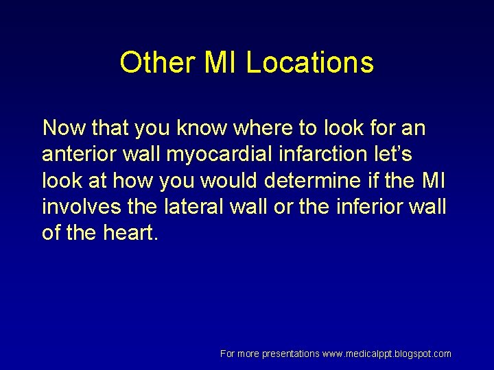 Other MI Locations Now that you know where to look for an anterior wall Other MI Locations Now that you know where to look for an anterior wall