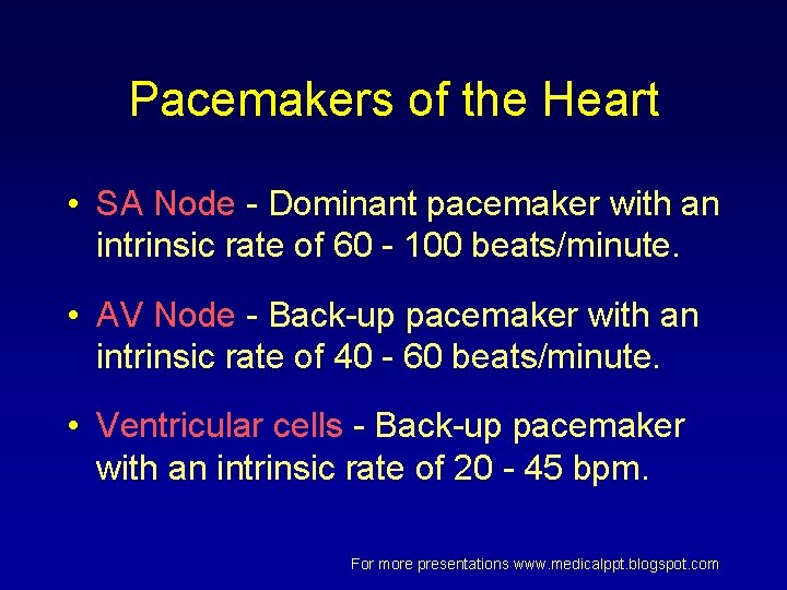 Pacemakers of the Heart • SA Node - Dominant pacemaker with an intrinsic rate Pacemakers of the Heart • SA Node - Dominant pacemaker with an intrinsic rate