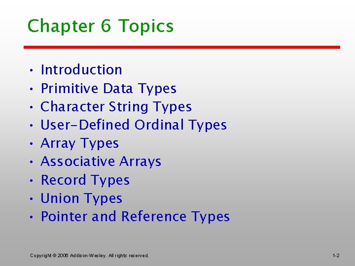 Chapter 6 Topics • • • Introduction Primitive Data Types Character String Types User-Defined