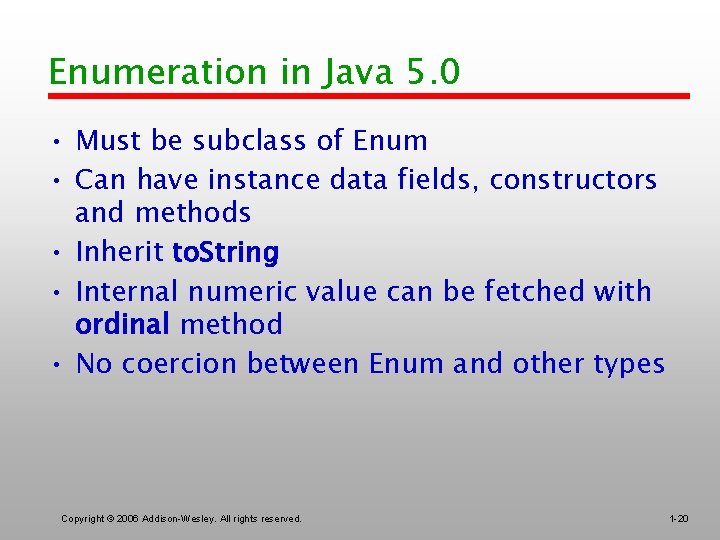 Enumeration in Java 5. 0 • Must be subclass of Enum • Can have