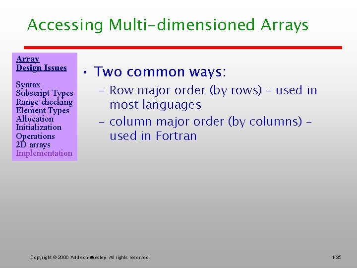 Accessing Multi-dimensioned Arrays Array Design Issues Syntax Subscript Types Range checking Element Types Allocation