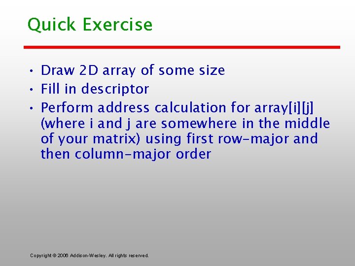 Quick Exercise • Draw 2 D array of some size • Fill in descriptor