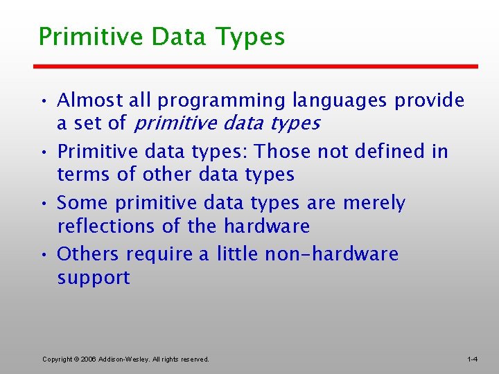 Primitive Data Types • Almost all programming languages provide a set of primitive data