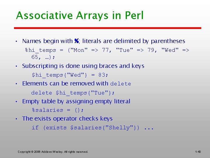 Associative Arrays in Perl • Names begin with %; literals are delimited by parentheses