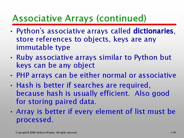 Associative Arrays (continued) • Python's associative arrays called dictionaries, store references to objects, keys