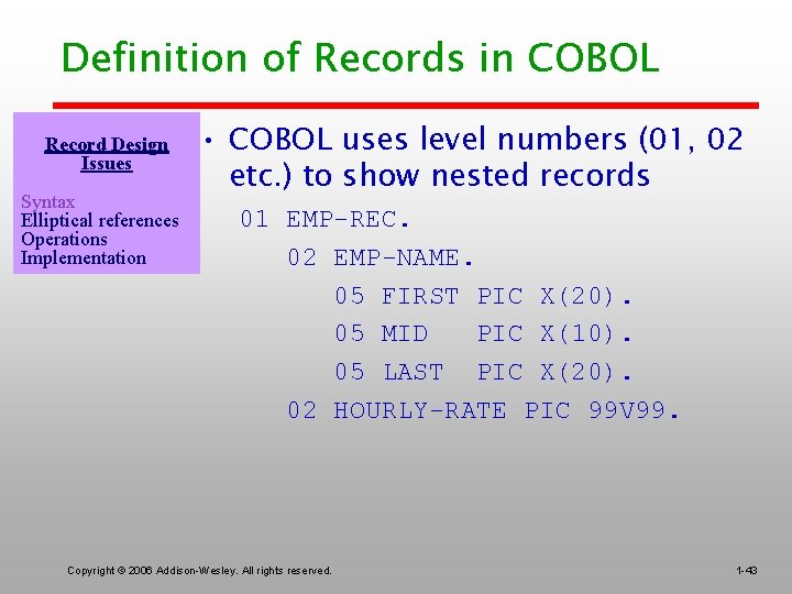 Definition of Records in COBOL Record Design Issues Syntax Elliptical references Operations Implementation •