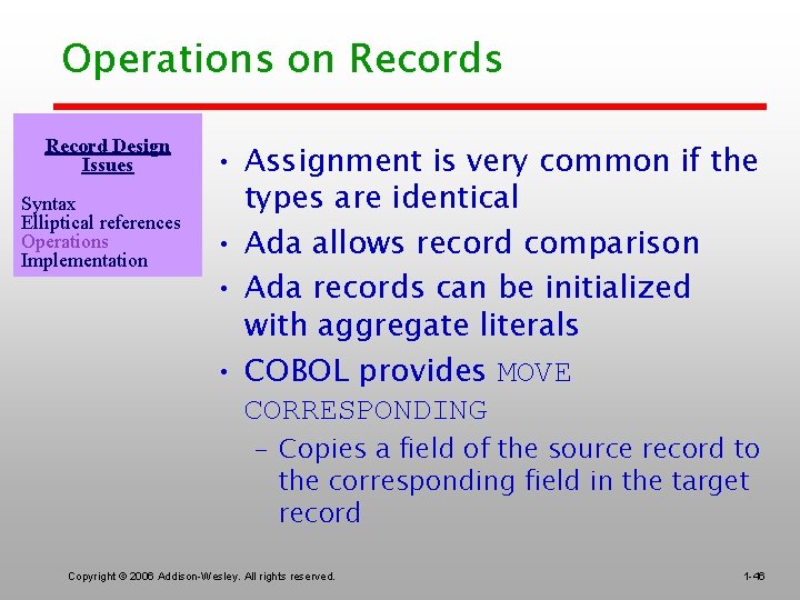 Operations on Records Record Design Issues Syntax Elliptical references Operations Implementation • Assignment is