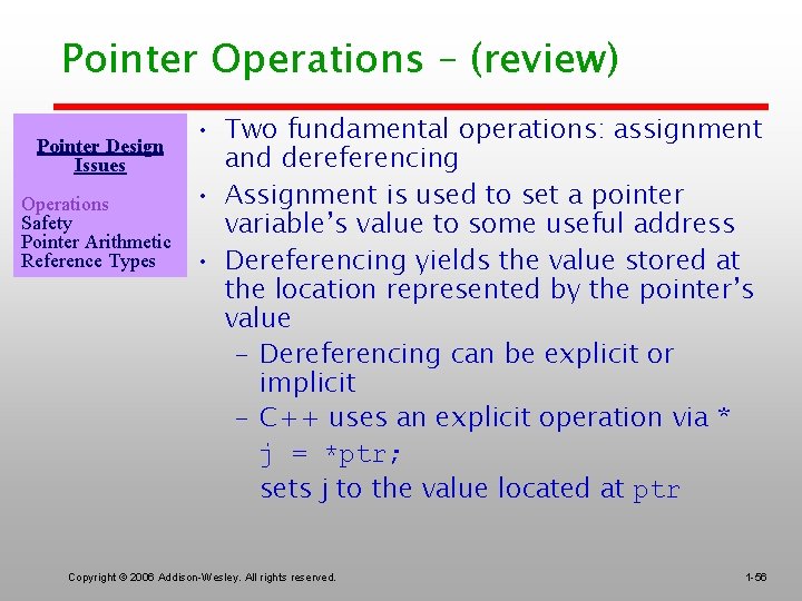 Pointer Operations – (review) Pointer Design Issues Operations Safety Pointer Arithmetic Reference Types •