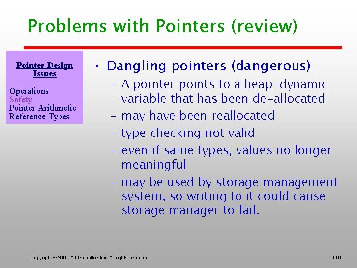Problems with Pointers (review) Pointer Design Issues Operations Safety Pointer Arithmetic Reference Types •