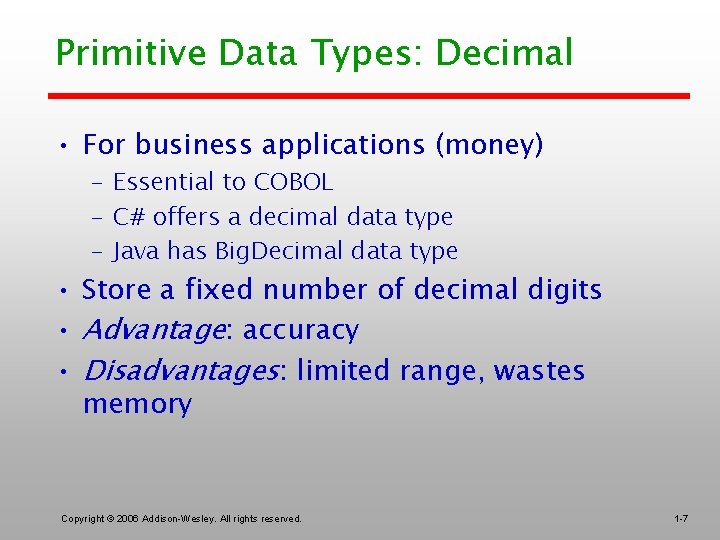 Primitive Data Types: Decimal • For business applications (money) – Essential to COBOL –